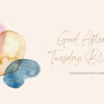 195+ Uplifting Good Afternoon Tuesday Blessings for a Heavy Day