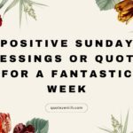 71+ Fantastic Positive Sunday Blessings or Quotes for a Week