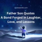 87+ Emotional Father Son Quotes To Capture There Remarkable Bond