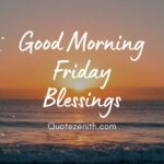100+ Good Morning Friday Blessings | Spark Up Your Day with Encouragement!