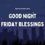 100+ Good Night Friday Blessings | Light Up Your Friday Night And Get You Pumped For A Killer Weekend 