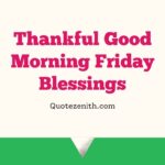 100+ Thankful Good Morning Friday Blessings | Uplifting Quotes to Spark Your Weekend