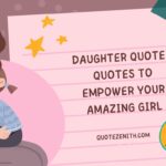 84+ Powerful Empowering Daughter Quotes To Uplift Her Spirit