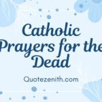 19 Emotional Catholic Prayers for the Dead