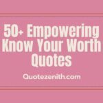 50+ Overpowering Know Your Worth Quotes to Remind Your True Value