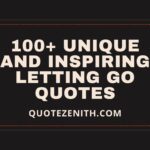 100+ Unique and Inspiring Letting Go Quotes : Empower Your Journey