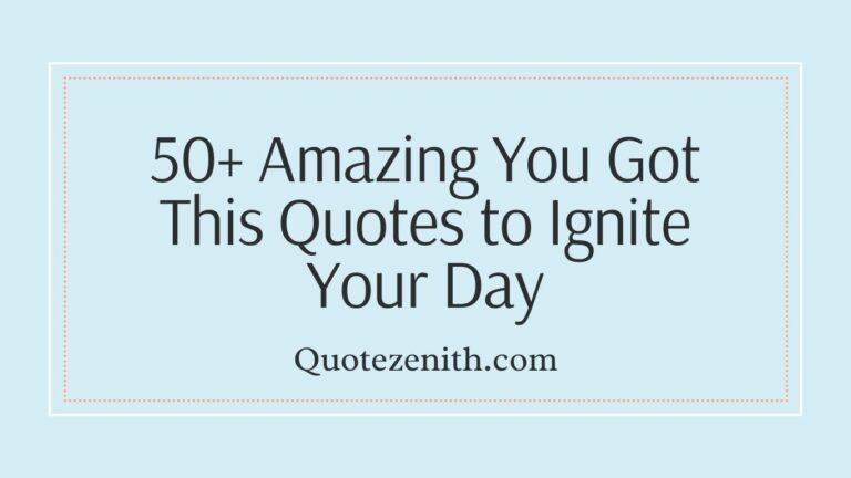 Read more about the article 50+ Best You Got This Quotes to Ignite Your Day