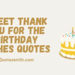 150+ Unique Thank You For The Birthday Wishes Quotes