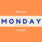 145+ Sweet Monday Blessings | Ignite Your Week with Inspiration