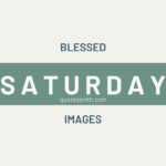 147+ Mesmerizing Saturday Blessings Quotes to Ignite Your Weekend