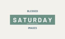 147+ Mesmerizing Saturday Blessings Quotes to Ignite Your Weekend