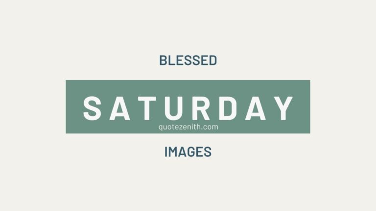 Read more about the article 147+ Saturday Blessings | Quotes to Ignite Your Weekend