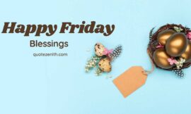 56+ Happy Friday Blessings Quotes To Spark Your Weekend