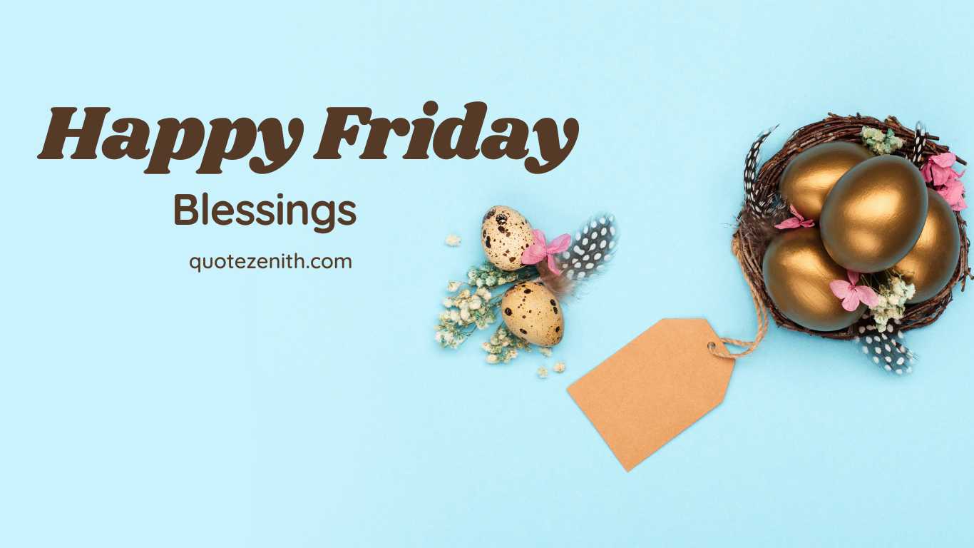 56 Unfiltered Happy Friday Blessings To Spark Your Weekend