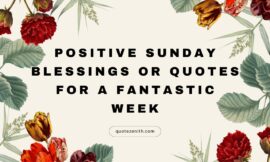 71+ Fantastic Positive Sunday Blessings or Quotes for a Week