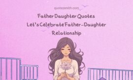 89+ Emotional Father Daughter Quotes To Nourishes Their Relationship