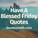 101+ Have A Blessed Friday Inspirational Quotes to Power  Up You Thoughts