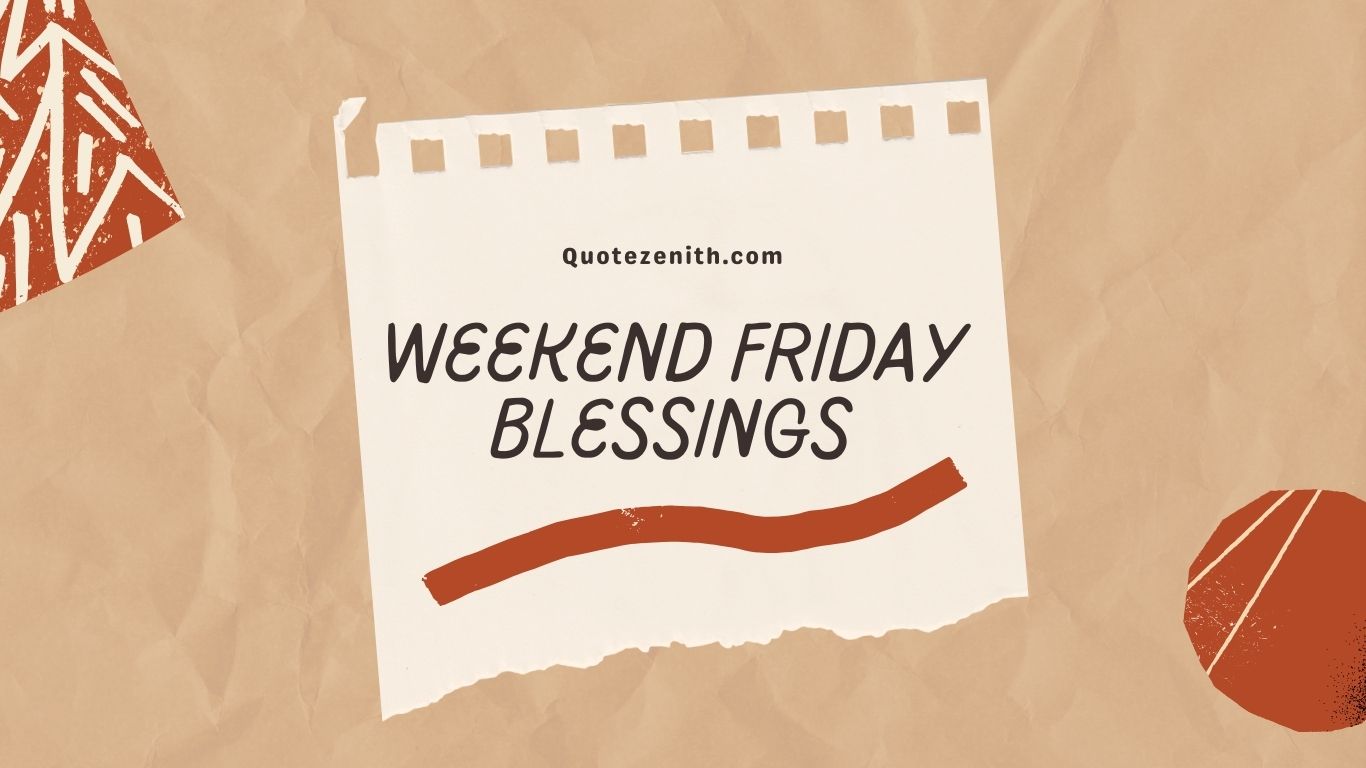 100+ Amazing Weekend Friday Blessings | Uplift Your Spirits For A ...