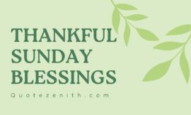 65+ Amazing Thankful Sunday Blessings | Quotes for a Grateful Heart