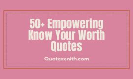 50+ Overpowering Know Your Worth Quotes to Remind Your True Value
