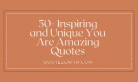 50+ Inspiring You Are Amazing Quotes to celebrate your uniqueness