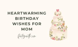 250+ Heartfelt Birthday Wishes for Mom for her special day