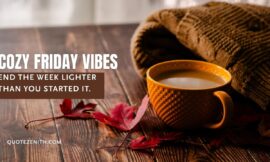 37 Cozy Have A Blessed Friday Quotes to Power  Up You Thoughts